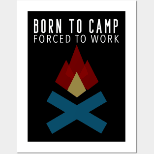 Born to Camp Forced To Work Dark Background Camping Campfire Summer Design Posters and Art